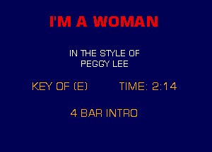 IN THE STYLE 0F
PEGGY LEE

KEY OFEEJ TIME 2114

4 BAR INTRO