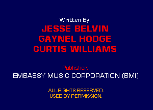 Written Byz

EMBASSY MUSIC CORPORATION (BMIJ

ALL RIGHTS RESERVED,
USED BY PERMISSION.