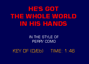 IN THE SWLE 0F
PERRY COMO

KEY OF (DEbJ TIMEj 1I4Ei