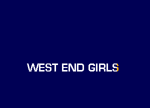 WEST END GIRLS