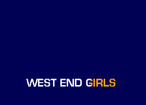 WEST END GIRLS