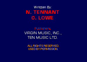 W ritcen By

VIRGIN MUSIC, INC .
TEN MUSIC LTD

ALL RIGHTS RESERVED
USED BY PERMISSION