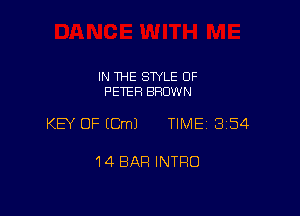 IN THE STYLE 0F
PETER BROWN

KEY OF (Cm) TIME 3154

14 BAR INTRO