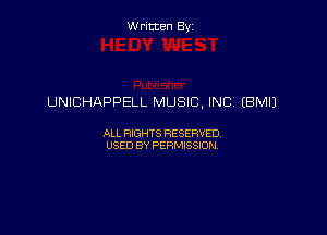 Written By

UNICHAPPELL MUSIC, INC, (BM!)

ALL RIGHTS RESERVED
USED BY PERMISSION