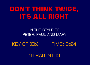 IN THE STYLE OF
PETER. PAUL AND MARY

KEY OF (Eb) TIMEi 324

1B BAR INTRO