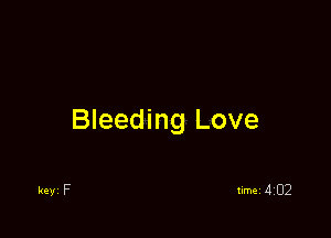 Bleeding Love