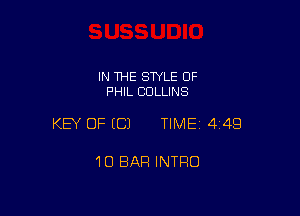 IN THE STYLE OF
PHIL COLLINS

KEY OF (C) TIMEI 449

10 BAR INTRO