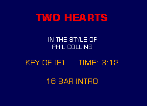 IN THE SWLE OF
PHIL COLLINS

KEY OFEEJ TIMEI 312

18 EIAFI INTRO