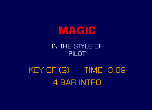 IN THE STYLE 0F
PILOT

KEY OF (G) TIME BIOS
4 BAR INTRO