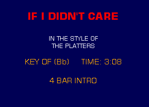 IN THE STYLE OF
THE PLATTEFIS

KEY OF EBbJ TIME 3108

4 BAR INTRO