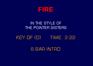 IN THE STYLE 0F
1HE POINTER SISTERS

KEY OF EDJ TIME 3122

8 BAR INTRO