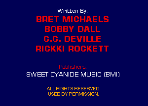 W ritcen By

SWEET CYANIDE MUSIC EBMIJ

ALL RIGHTS RESERVED
USED BY PENSSION