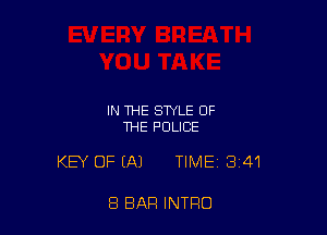 IN THE STYLE OF
THE POLICE

KEY OF (A) TIME 341

8 BAR INTRO