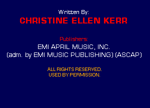 W ritcen By

EMI APRIL MUSIC. INC.

Eadm. by EMI MUSIC PUBLISHING) IASBAPJ

ALL RIGHTS RESERVED
USED BY PERMISSION