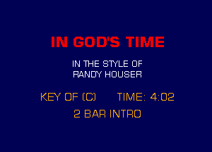 IN THE STYLE OF
RANDY HUUSEH

KEY OF EC) TIME 4102
2 BAR INTRO