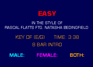 IN THE STYLE UF

HASCAL FLATTS FTG. NATASHA BEDINGFIELD

KEY OF EEXGJ

MALEi

8 BAR INTRO

TIME 8188

30TH