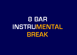 (BBAR
INSTRUMENTAL

BREAK