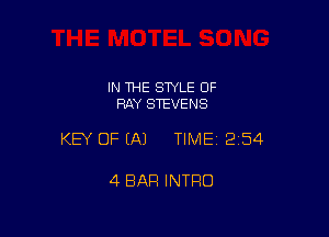 IN 1HE SWLE OF
RAY STEVENS

KEY OF EA) TIME12i54

4 BAR INTRO