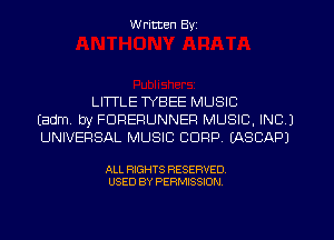 W ritten Byz

LITTLE WBEE MUSIC
(Edm. by FDRERUNNER MUSIC, INC)
UNIVERSAL MUSIC CORP. (ASCAPJ

ALL RIGHTS RESERVED.
USED BY PERMISSION