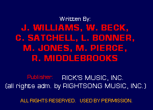 Written Byi

RICK'S MUSIC, INC.
Eall Fights adm. by RIGHTSDNG MUSIC, INC.)

ALL RIGHTS RESERVED. USED BY PERMISSION.