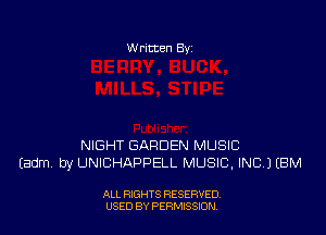 W ritten 83!

NIGHT GARDEN MUSIC
Eadm by UNICHAPPELL MUSIC. INC.) (BM

ALL RIGHTS RESERVED
USED BY PERNJSSJON