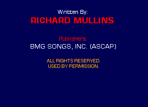 W ritcen By

BMG SONGS. INC (ASCAPJ

ALL RIGHTS RESERVED
USED BY PERMISSION