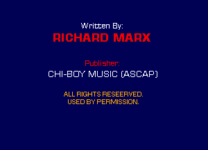 Written By

CHI-BDY MUSIC (ASCAPJ

ALL RIGHTS HESEERVED
USED BY PERMISSION