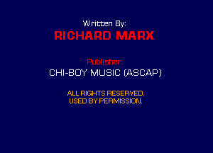 Written By

CHI-BDY MUSIC (ASCAPJ

ALL RIGHTS RESERVED
USED BY PERMISSION