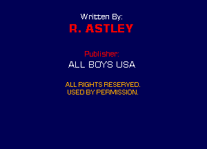 W ritcen By

ALL BUYS USA

ALL RIGHTS RESERVED
USED BY PERMISSION
