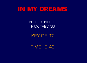 IN THE STYLE OF
RICK TREVINO

KEY OF EC)

TIME 1340