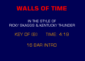 IN THE STYLE 0F
RICKY SKAGGS 8. KENTUCKY THUNDER

KEY OF (B) TlMEi4 19

16 BAR INTRO