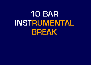 1 0 BAR
INSTRUMENTAL
BREAK