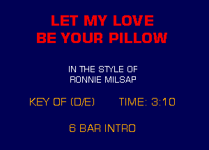 IN THE STYLE OF
RONNIE MILSAP

KEY OF (DIE) TIMEi 310

8 BAR INTRO