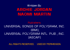 Written Byi

UNIVERSAL SONGS OF PDLYGRAM, INC.
EBMIJ.
UNIVERSAL PDLYGRAM INTL. PUB, INC.
IASCAPJ

ALL RIGHTS RESERVED. USED BY PERMISSION.
