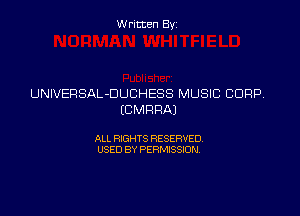 Written By

UNIVERSAL-DUCHESS MUSIC CORP

ECMRRAI

ALL RIGHTS RESERVED
USED BY PERMISSION