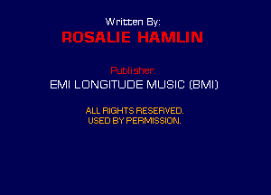Written By

EMI LDNGITUDE MUSIC (BM!)

ALL RIGHTS RESERVED
USED BY PERMISSION