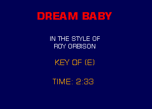 IN THE STYLE OF
ROY DRBISON

KEY OF EEJ

TIMEt 233