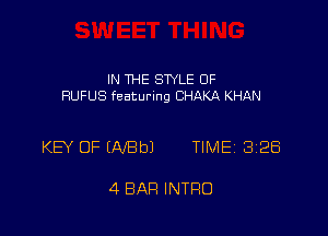 IN THE SWLE 0F
RUFUS featuring CHAKA KHAN

KEY OF (NEW TlMEi 328

4 BAR INTRO