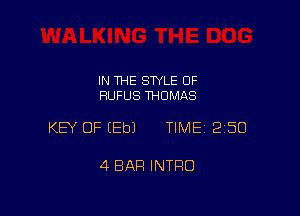 IN THE STYLE OF
RUFUS THOMAS

KEY OF EEbJ TIME 2150

4 BAR INTRO