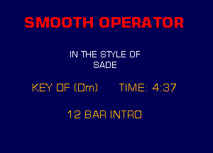 IN THE STYLE 0F
SADE

KEY OF (Urn) TIME 4517

12 BAR INTRO