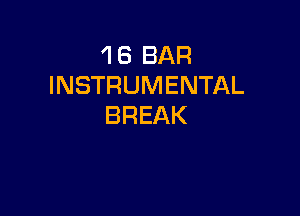 18BAR
INSTRUMENTAL

BREAK