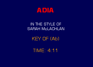 IN THE SWLE OF
SARAH McLACHLAN

KEY OF (Ab)

TIMEi 4i11