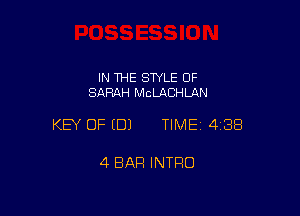 IN THE SWLE OF
SARAH McLACHLAN

KEY OF (B) TIMEI 43E!

4 BAR INTRO