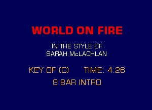 IN THE STYLE OF
SARAH McLACHLAN

KEY OF EC) TIME 4128
8 BAR INTRO