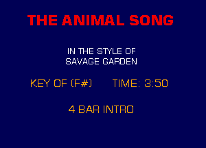 IN THE SWLE 0F
SAVAGE GARDEN

KEY OF EH69) TIME13150

4 BAR INTRO