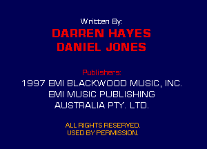 Written Byi

1997 EMI BLACKWDDD MUSIC, INC.
EMI MUSIC PUBLISHING
AUSTRALIA PTY. LTD.

ALL RIGHTS RESERVED.
USED BY PERMISSION.