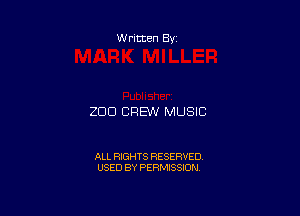 Written By

200 BREW MUSIC

ALL RIGHTS RESERVED
USED BY PERMISSION