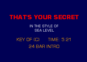 IN THE STYLE 0F
SEA LEVEL

KEY OF (C) TIME 521
24 BAR INTRO