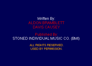 STONED INDIVIDUAL MUSIC CO. (BMI)

ALL RIGHTS RESERVED
USED BY PERMISSION