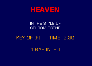 IN THE STYLE OF
SELDDM SCENE

KEY OF (P) TIMEI 230

4 BAR INTRO